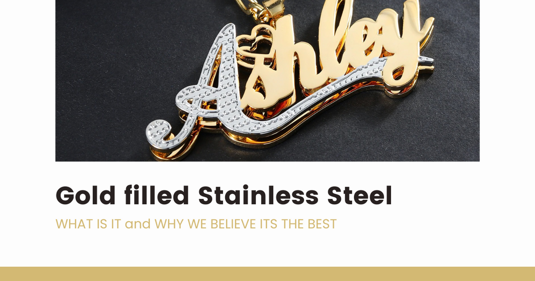 Gold Filled Stainless Steel - A Durable and Attractive Choice for Jewelry